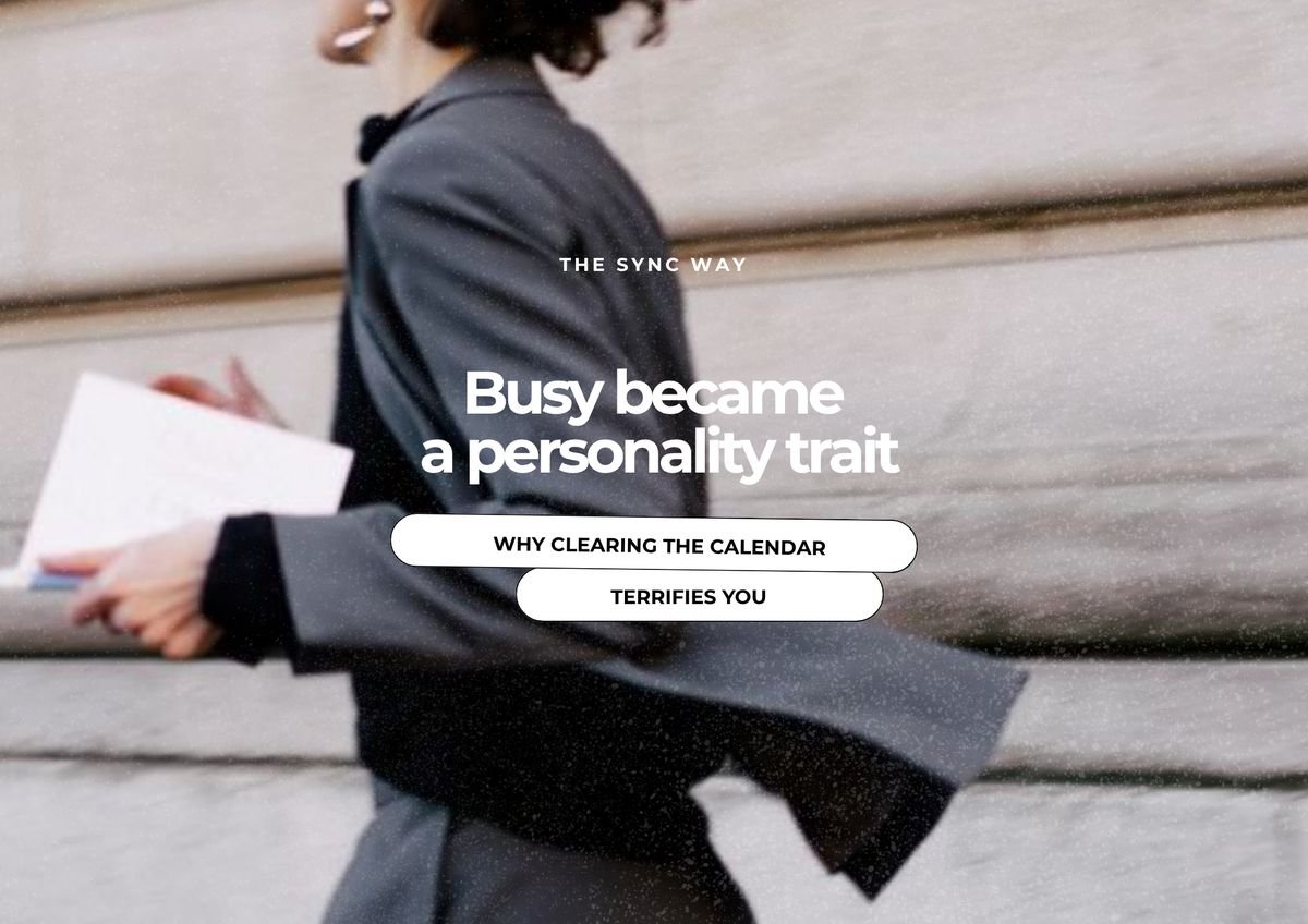 Busy became a personality trait — The Sync Way