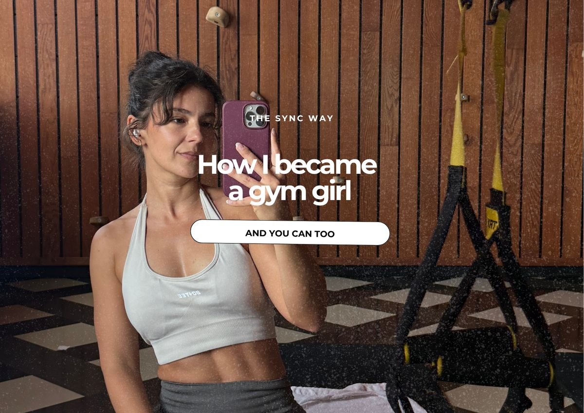 How I became a gym girl (and you can too) — The Sync Way