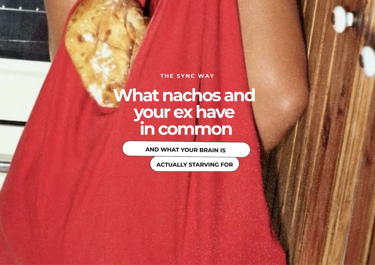 What nachos and your ex have in common — The Sync Way